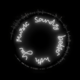 Music Sounds Better With You